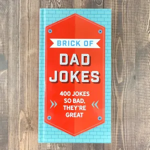 The Brick of Dad Jokes: Ultimate Collection of Cringe-Worthy Puns and One-Liners